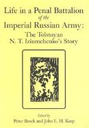 Life in a Penal Battalion of the Imperial Russian Army: The Tolstoyan N. T. Iziumchenko's Story cover