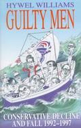 Guilty Men Conservative Decline and Fall 1992-97 cover