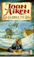 Go Saddle the Sea Felix Brook Trilogy #1: Go Saddle the Sea cover