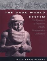 The Uruk World System: The Dynamics of Expansion of Early Mesopotamian Civilization cover