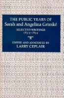 The Public Years of Sarah and Angelina Grimke cover