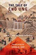 The Tale of Cho Ung : A Classic of Vengeance, Loyalty, and Romance cover