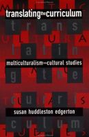 Translating the Curriculum Multiculturalism into Cultural Studies cover