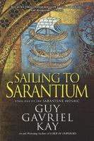 Sailing to Sarantium : Book One of the Sarantine Mosaic cover