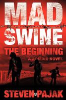 Mad Swine: the Beginning : A Zombie Thriller cover