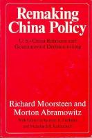 Remaking China Policy: U.S.-China Relations and Government Decisionmaking cover