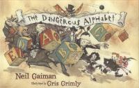 The Dangerous Alphabet (SIGNED BY GAIMAN , &,  GRIMLY) cover