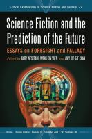 Science Fiction and the Prediction of the Future : Essays on Foresight and Fallacy cover