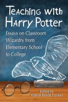 Teaching with Harry Potter : Essays on Classroom Wizardry from Elementary School to College cover