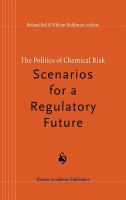 The Politics of Chemical Risk Scenarios for a Regulatory Future cover