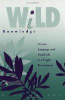 Wild Knowledge Science, Language, and Social Life in a Fragile Environment cover
