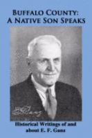 Buffalo County : Historical Writings of and about E. F. Ganz cover