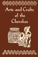 Arts and Crafts of the Cherokee cover