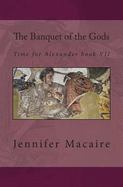 The Banquet of the Gods : Time for Alexander Series cover