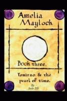 Amelia Maylock, book three. Ysmirao and the pearl of time. cover