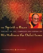 The Spirit of Peace: A Fully Illustrated Guide to Love and Compassion in Everyday Life cover