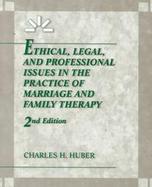 Ethical, Legal, & Professional Issues in the Practice of Marriage & Family Therapy cover