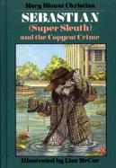 Sebastian (Super Sleuth) and the Copycat Crime cover