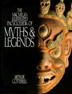 The MacMillan Illustrated Encyclopedia of Myths & Legends cover