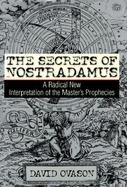 The Secrets of Nostradamus: A Radical New Interpretation of the Master's Prophecies cover