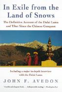 In Exile from the Land of Snows The Definitive Account of the Dalai Lama and Tibet Since the Chinese Conquest cover