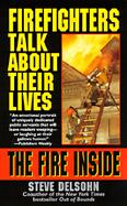 The Fire Inside: Firefighters Talk about Their Lives cover