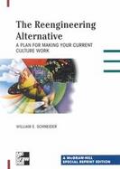 The Reengineering Alternative A Plan for Making Your Current Culture Work cover