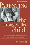 Parenting the Strong-Willed Child The Clinically Proven Five-Week Program for Parents of Two-To-Six Year-Olds cover