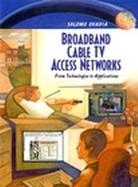 Broadband Cable TV Access Networks From Technologies to Applications cover