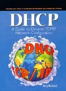 DHCP, a Guide to Dynamic RtCP/IP Network Configuration with CDROM cover