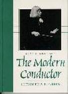 The Modern Conductor A College Text on Conducting Based on the Technical Principles of Nicolai Malko As Set Forth in His the Conductor and His Baton cover