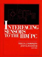 Interfacing Sensors to the IBM PC cover