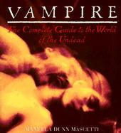 Vampire: The Complete Guide to the World of the Undead cover