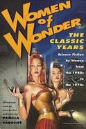 Women of Wonder The Classic Years  Science Fiction by Women from the 1940s to the 1970s cover