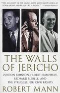 The Walls of Jericho: Lyndon Johnson, Hubert Humphrey, Richard Russell, and the Struggle for Civil Rights cover