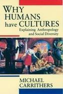 Why Humans Have Cultures Explaining Anthropology and Social Diversity cover