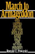 March to Armageddon The United States and the Nuclear Arms Race, 1939 to the Present cover