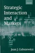 Strategic Interaction and Markets cover