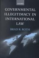 Governmental Illegitimacy in International Law cover