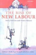 The Rise of New Labour Party Policies and Voter Choices cover