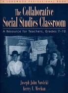 The Collaborative Social Studies Classroom: A Resource for Teachers cover