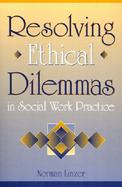 Resolving Ethical Dilemmas in Social Work Practice cover