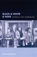 Black & White & Noir America's Pulp Modernism cover