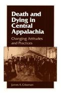 Death and Dying in Central Appalachia Changing Attitudes and Practices cover