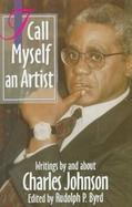 I Call Myself an Artist Writings by and About Charles Johnson cover