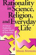 Rationality in Science, Religion, and Everyday Life: A Critical Evaluation of Four Models of Rationality cover