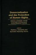 Democratization and the Protection of Human Rights Challenges and Contradictions cover
