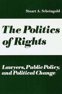 The Politics of Rights: Lawyers, Public Policy, and Political Change cover