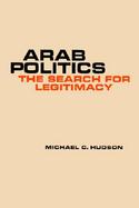 Arab Politics The Search for Legitimacy cover