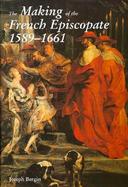 The Making of the French Episcopate 1589-1661 cover